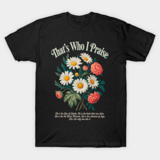 Brandon That's Who I Praise Jesus T-Shirt
