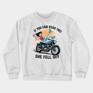 If You Can Read This She Fell Off Funny Biker Motorcycle Men Crewneck Sweatshirt