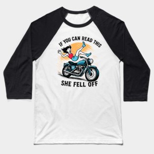 If You Can Read This She Fell Off Funny Biker Motorcycle Men Baseball T-Shirt