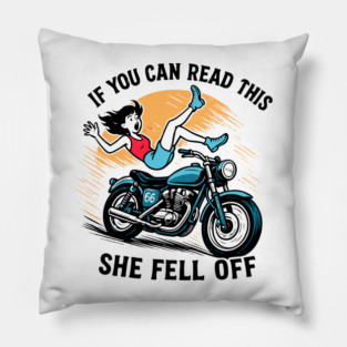 If You Can Read This She Fell Off Funny Biker Motorcycle Men Pillow