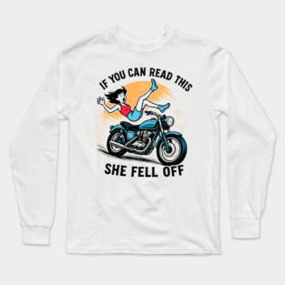 If You Can Read This She Fell Off Funny Biker Motorcycle Men Long Sleeve T-Shirt