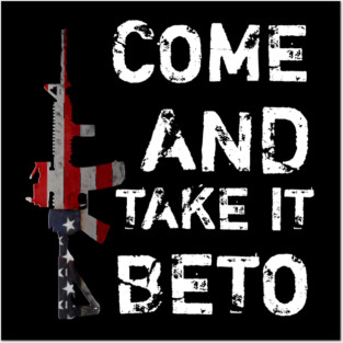 Hey Beto Ar15 Gun Come And Take It Posters and Art