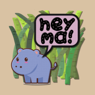 Baby Hippo- Hey Ma! T-Shirt