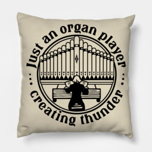 Organ Player. Creating Thunder Pillow