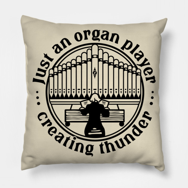 Organ Player. Creating Thunder Pillow by filiposwear