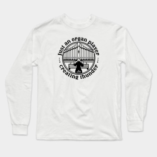 Organ Player. Creating Thunder Long Sleeve T-Shirt