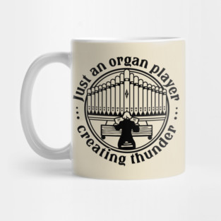 Organ Player. Creating Thunder Mug