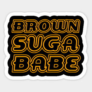 Brown Suga Babe, Golden, Black Queen, Black Girl Magic, African American Woman Sticker