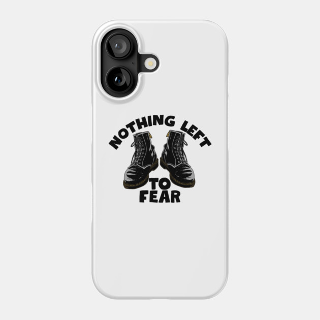Nothing Left to Fear Phone Case by Low Life Shirts