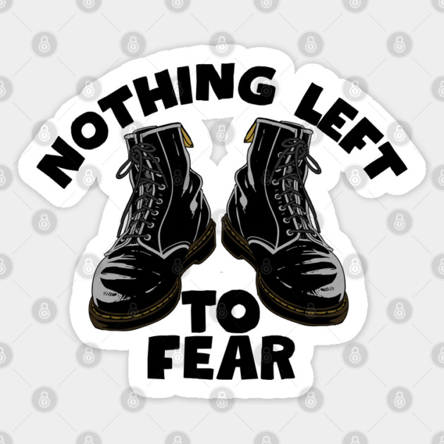 Nothing Left to Fear Sticker by Low Life Shirts
