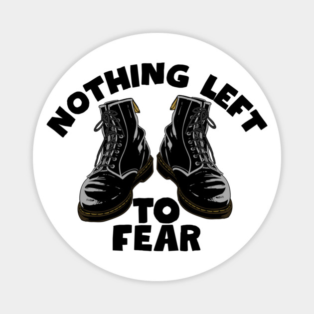 Nothing Left to Fear Magnet by Low Life Shirts