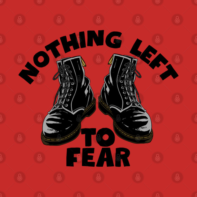 Nothing Left to Fear by Low Life Shirts