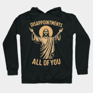 Disappointments All of You Hoodie