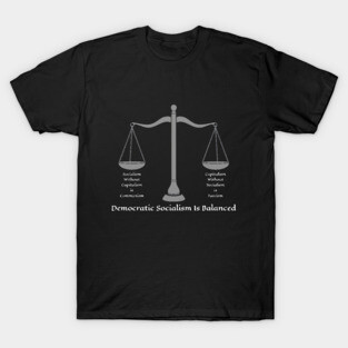 Democratic Socialism Is Balanced T-Shirt