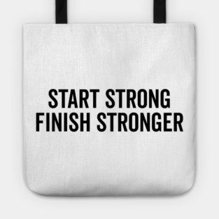 Start Strong Finish Stronger Tote