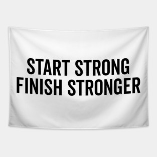 Start Strong Finish Stronger Tapestry