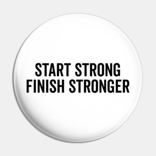 Start Strong Finish Stronger Pin