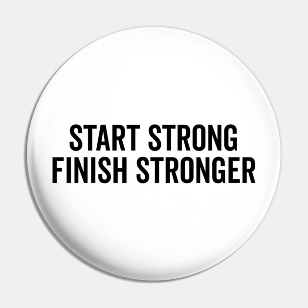Start Strong Finish Stronger Pin by Frank Ring