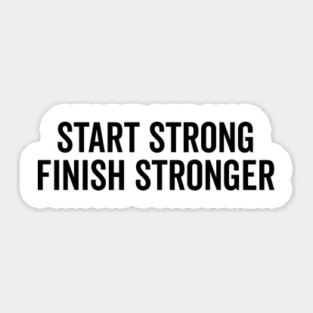 Start Strong Finish Stronger Sticker