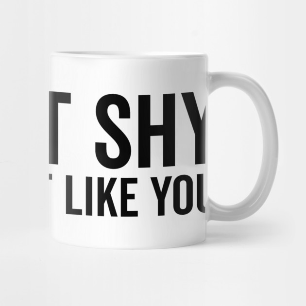 I’m Not Shy I Just Don’t Like You by Frank Ring