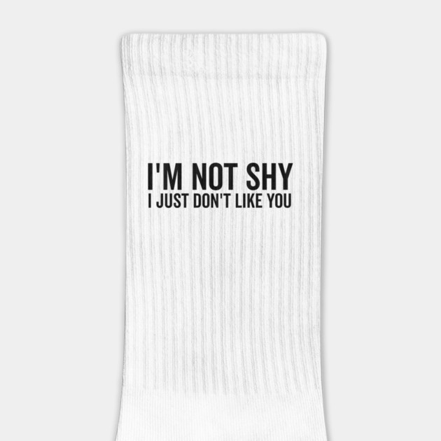 I’m Not Shy I Just Don’t Like You by Frank Ring