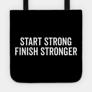 Start Strong Finish Stronger Tote