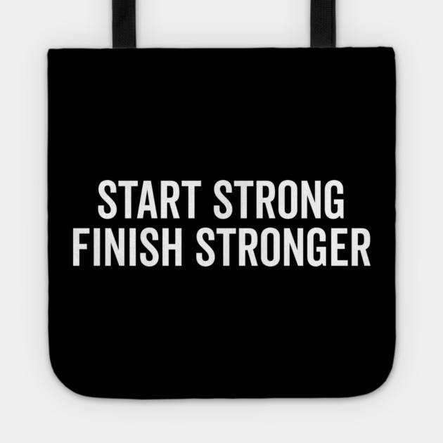 Start Strong Finish Stronger Tote by Frank Ring
