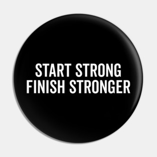 Start Strong Finish Stronger Pin