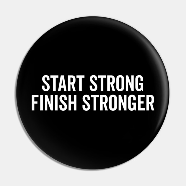 Start Strong Finish Stronger Pin by Frank Ring