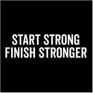 Start Strong Finish Stronger Posters and Art
