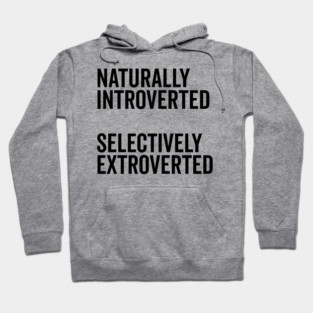 Naturally Introverted Selectively Extroverted Hoodie