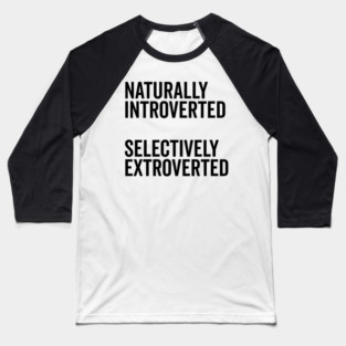 Naturally Introverted Selectively Extroverted Baseball T-Shirt