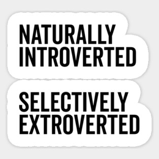 Naturally Introverted Selectively Extroverted Sticker