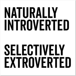 Naturally Introverted Selectively Extroverted Posters and Art