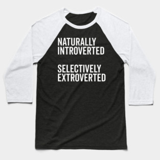 Naturally Introverted Selectively Extroverted Baseball T-Shirt