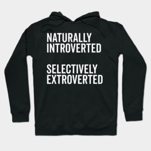 Naturally Introverted Selectively Extroverted Hoodie
