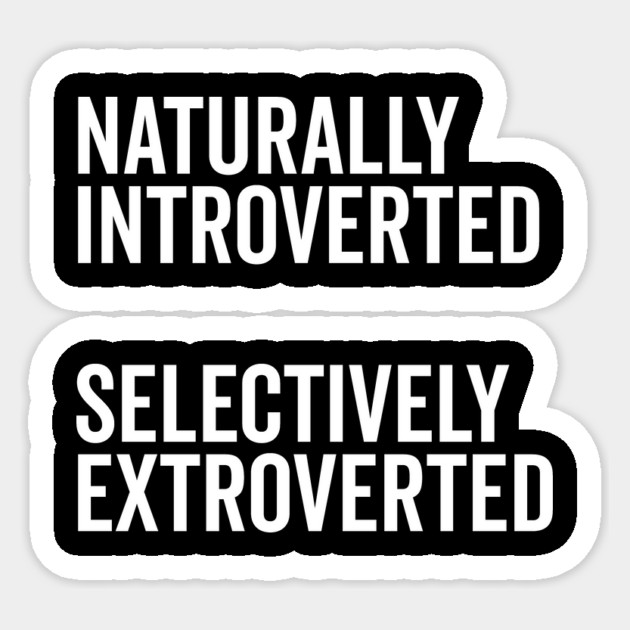 Naturally Introverted Selectively Extroverted Sticker by Frank Ring
