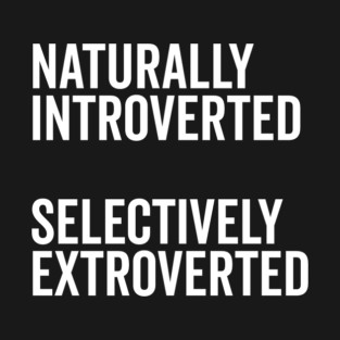 Naturally Introverted Selectively Extroverted T-Shirt
