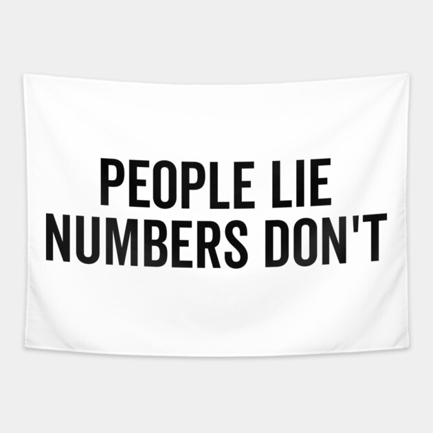 People Lie Numbers Don’t Tapestry by Frank Ring