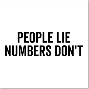 People Lie Numbers Don’t Posters and Art