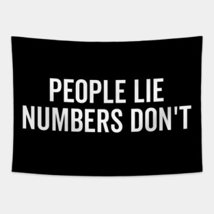People Lie Numbers Don’t Tapestry