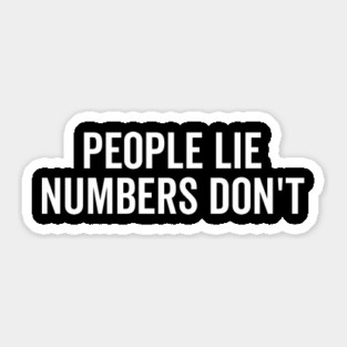 People Lie Numbers Don’t Sticker