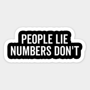 People Lie Numbers Don’t Magnet