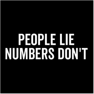 People Lie Numbers Don’t Posters and Art