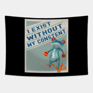 Frog Pet i exist without my consent frog 1 Tapestry