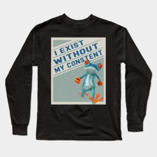 Frog Pet i exist without my consent frog 1 Long Sleeve T-Shirt