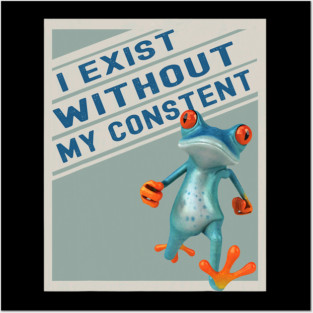 Frog Pet i exist without my consent frog 1 Posters and Art