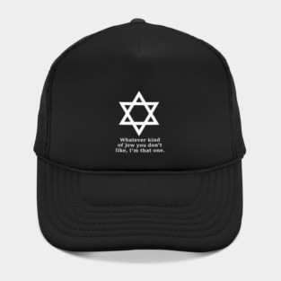 Whatever Kind Of Jew You Don'T Like I'M That One Hat