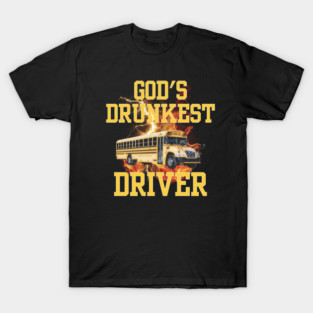 GOD'S DRUNKEST DRIVER T-Shirt