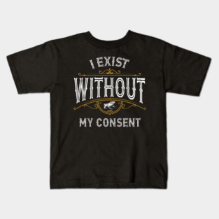 Frog Pet I Exist Without My Consent Frog 0 Kids T-Shirt